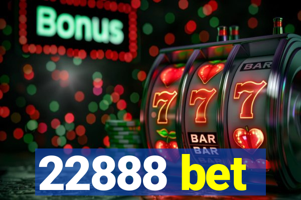 22888 bet